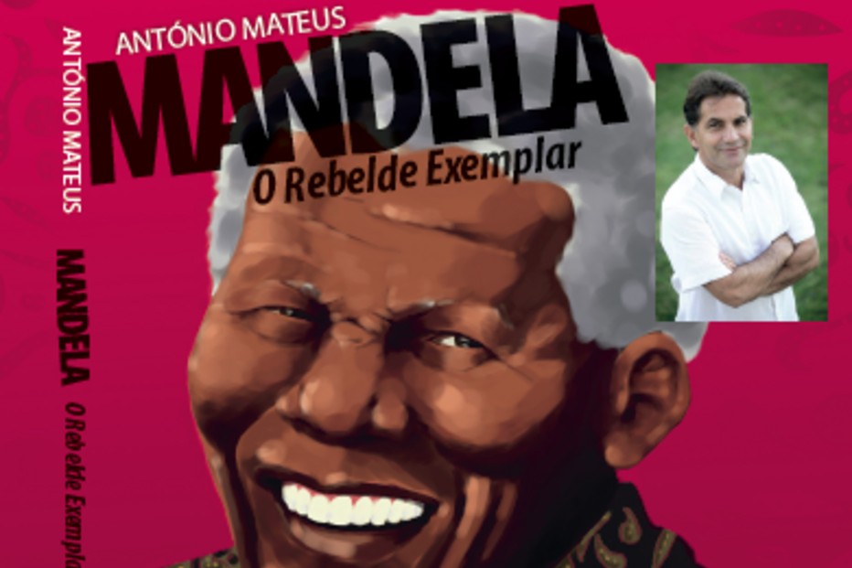 Cultura, Literatura, Livros, António Mateus, 'Mandela - O Rebelde Exemplar', Planeta Editora
