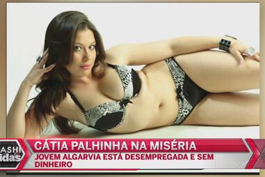 Cátia Palhinha na miséria