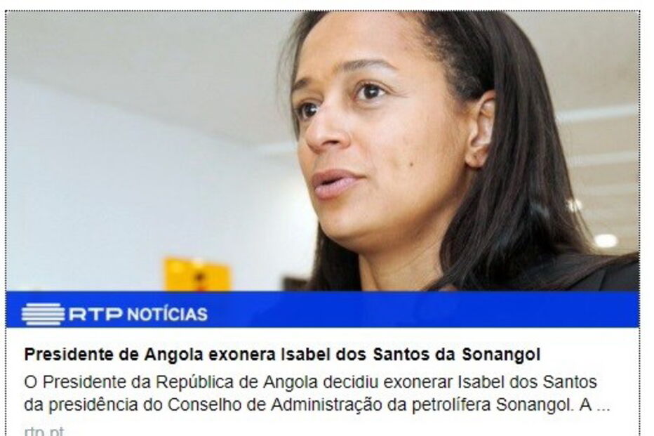 notícia da RTP sobre Isabel dos Santos exonerada da Sonangol