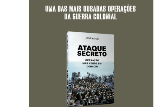 "Ataque Secreto" de José Matos sobre a Operação Mar Verde em Conacri durante a Guerra Colonial